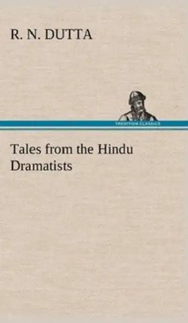 Tales from the Hindu Dramatists by R. N. Dutta