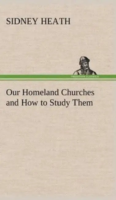 Our Homeland Churches and How to Study Them by Sidney Heath