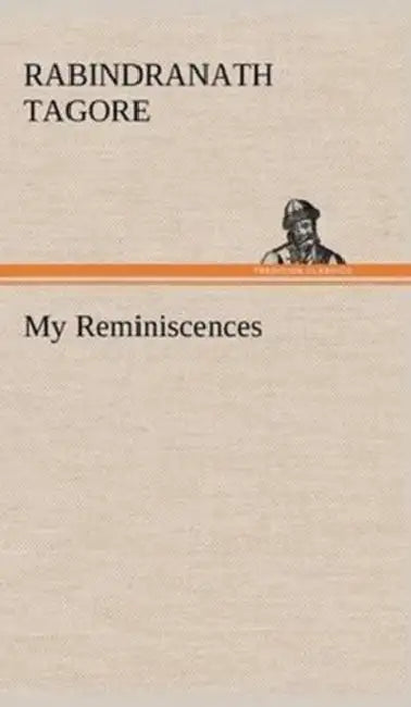My Reminiscences by Rabindranath Tagore