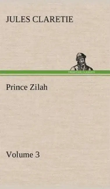 Prince Zilah - Volume 3 by Jules Claretie