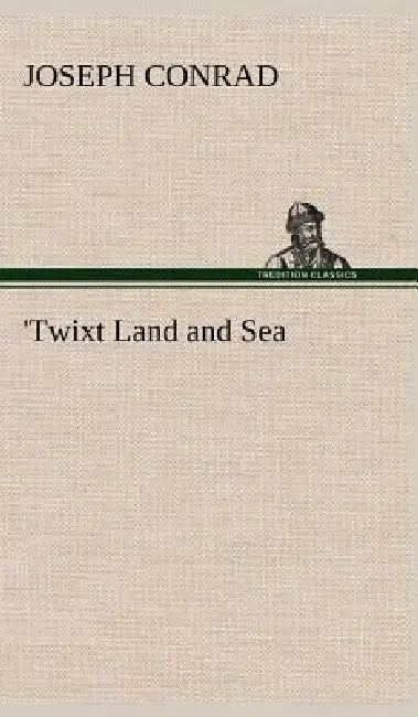 'Twixt Land and Sea by Joseph Conrad