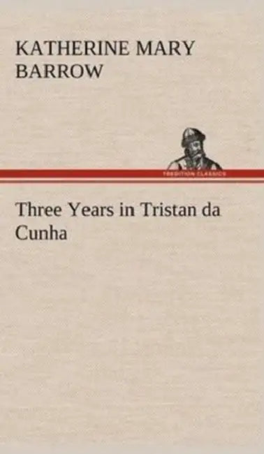 Three Years in Tristan da Cunha by Katherine Mary Barrow