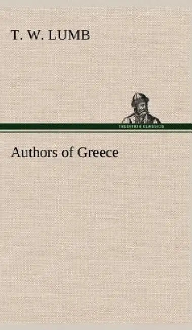 Authors of Greece by T. W. Lumb