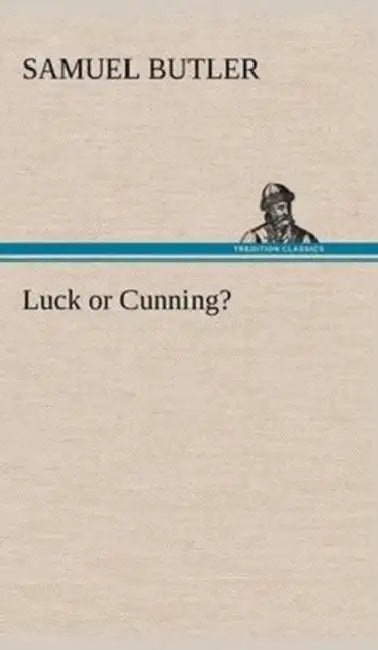 Luck or Cunning? by Samuel Butler