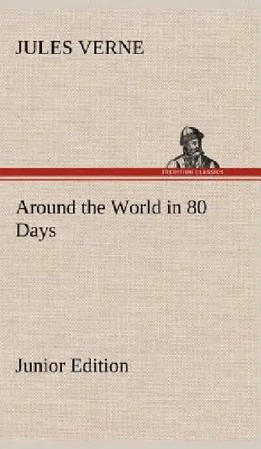 Around the World in 80 Days Junior Edition by Jules Verne