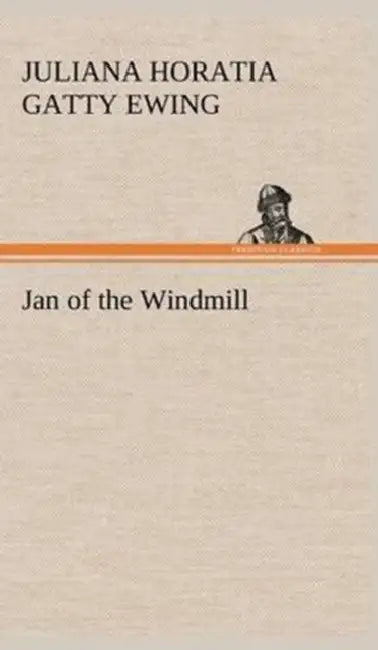 Jan of the Windmill by Juliana Horatia Gatty Ewing
