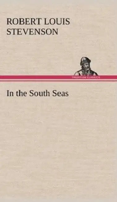 In the South Seas by Robert Louis Stevenson