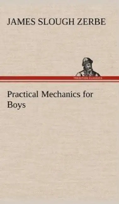Practical Mechanics for Boys by James Slough Zerbe