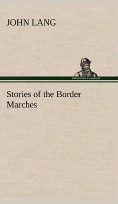 Stories of the Border Marches by John Lang
