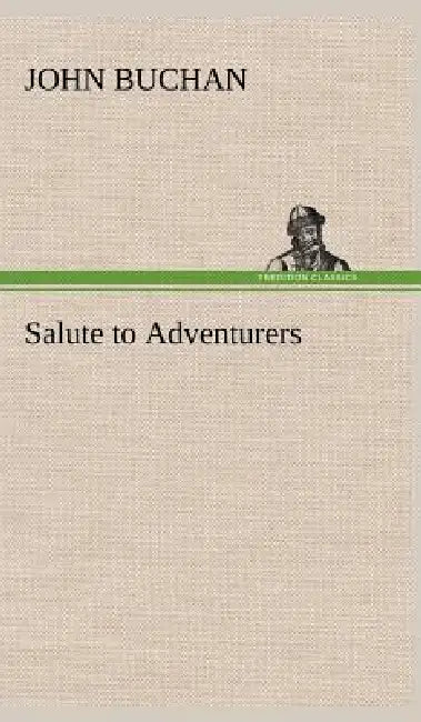 Salute to Adventurers by John Buchan