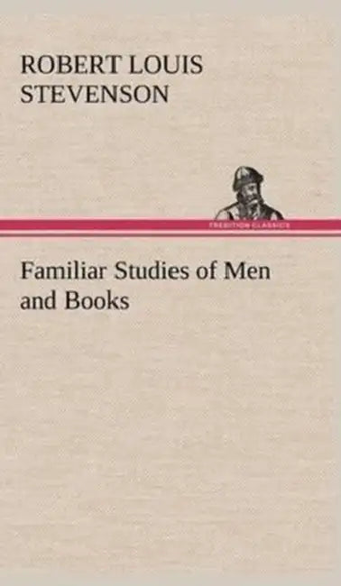 Familiar Studies of Men and Books by Robert Louis Stevenson