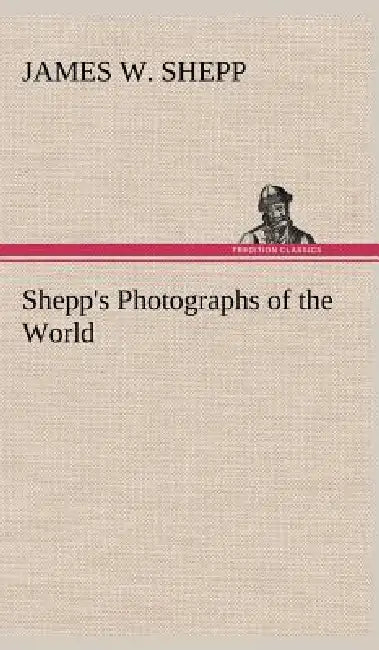 Shepp's Photographs of the World by James W. Shepp