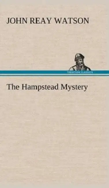 The Hampstead Mystery by John R. (John Reay) Watson