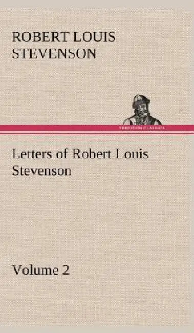 Letters of Robert Louis Stevenson - Volume 2 by Robert Louis Stevenson