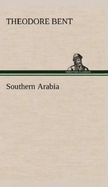 Southern Arabia by Theodore Bent