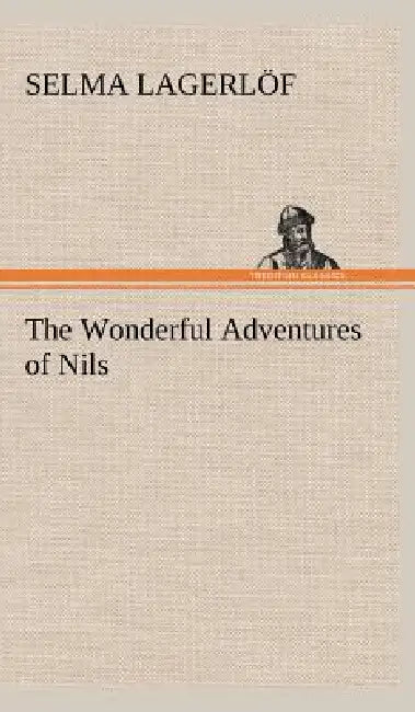 The Wonderful Adventures of Nils by Selma Lagerlöf