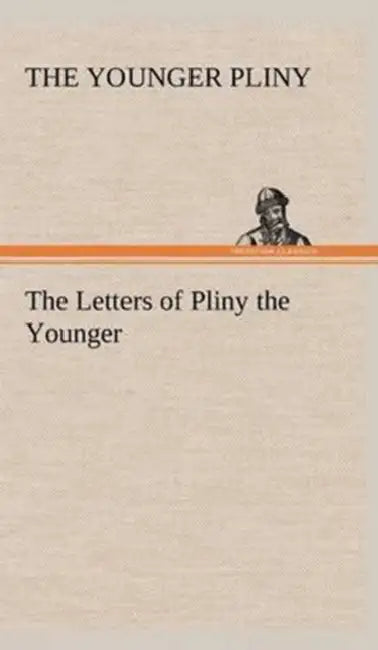 The Letters of Pliny the Younger by Pliny