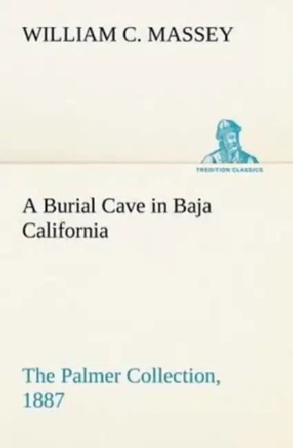 A Burial Cave in Baja California The Palmer Collection, 1887 by William C. Massey