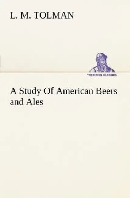 A Study Of American Beers and Ales by L. M. Tolman