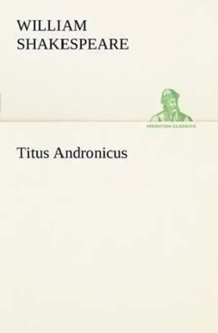 Titus Andronicus by William Shakespeare