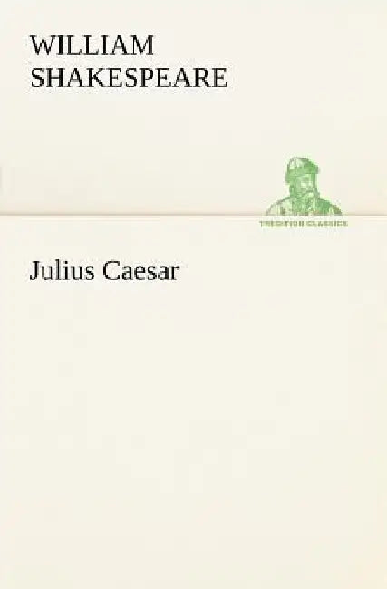 Julius Caesar by William Shakespeare