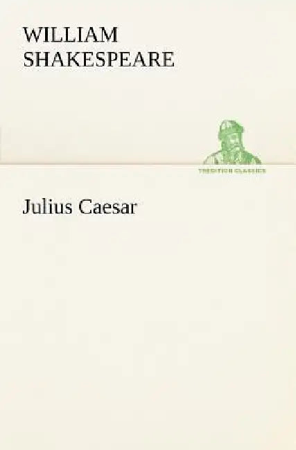 Julius Caesar by William Shakespeare