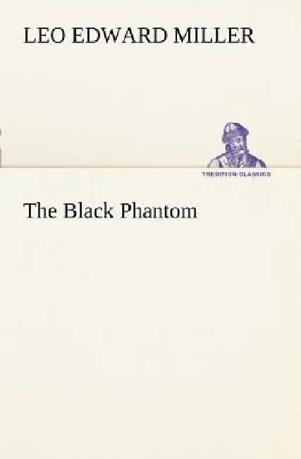 The Black Phantom by Leo E. (Leo Edward) Miller