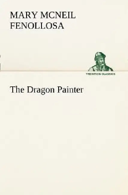 The Dragon Painter by Mary McNeil Fenollosa