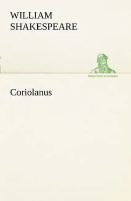 Coriolanus by William Shakespeare