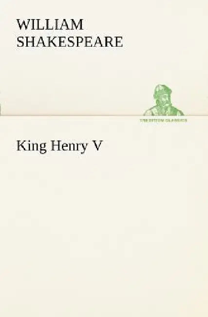 King Henry V by William Shakespeare