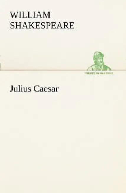 Julius Caesar by William Shakespeare