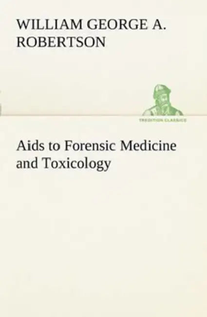 Aids to Forensic Medicine and Toxicology by W. G. Aitchison Robertson