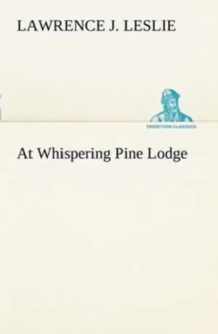 At Whispering Pine Lodge by Lawrence J. Leslie