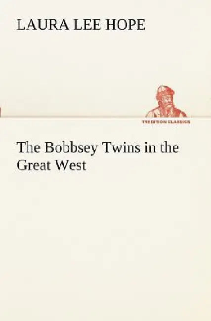 The Bobbsey Twins in the Great West by Laura Lee Hope