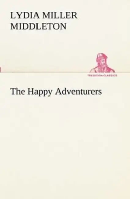 The Happy Adventurers by Lydia Miller Middleton
