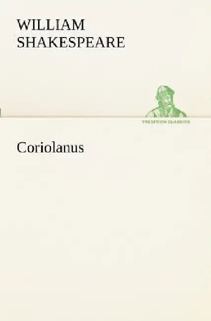 Coriolanus by William Shakespeare