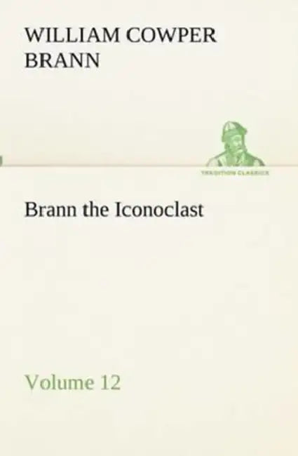 Brann the Iconoclast - Volume 12 by William Cowper Brann