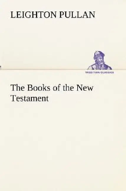 The Books of the New Testament by Leighton Pullan