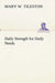 Daily Strength for Daily Needs by Mary W. Tileston