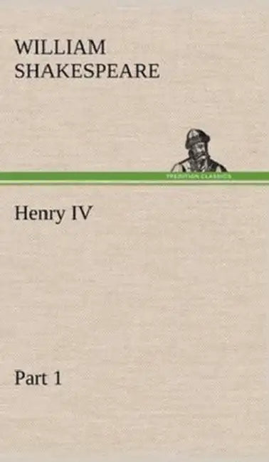 Henry IV Part 1 by William Shakespeare