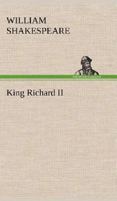 King Richard II by William Shakespeare