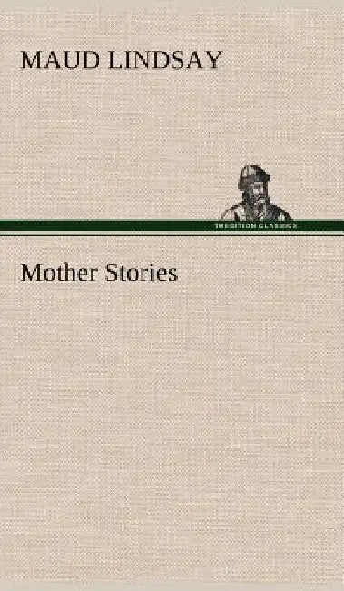 Mother Stories by Maud Lindsay