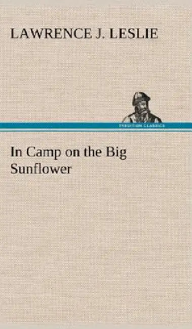 In Camp on the Big Sunflower by Lawrence J. Leslie