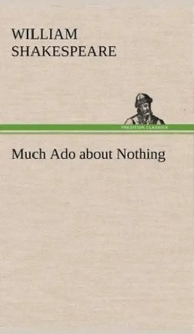 Much Ado about Nothing by William Shakespeare