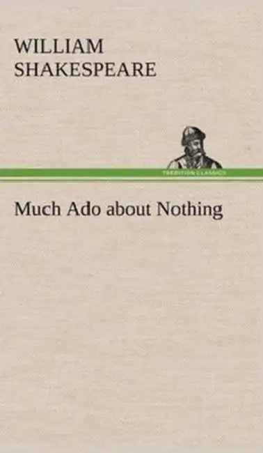 Much Ado about Nothing by William Shakespeare