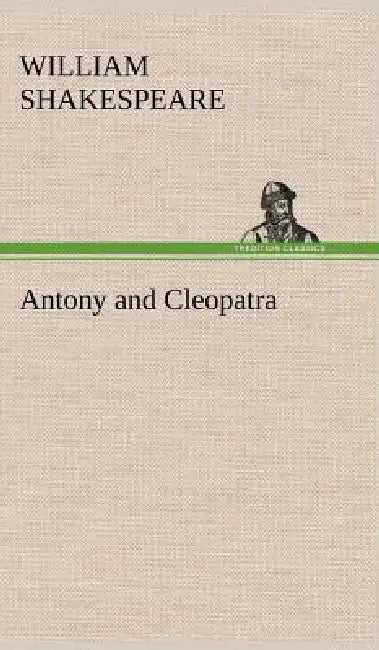Antony and Cleopatra by William Shakespeare