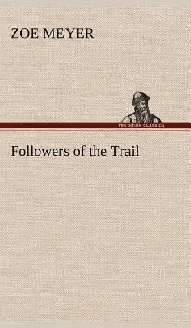 Followers of the Trail by Zoe Meyer