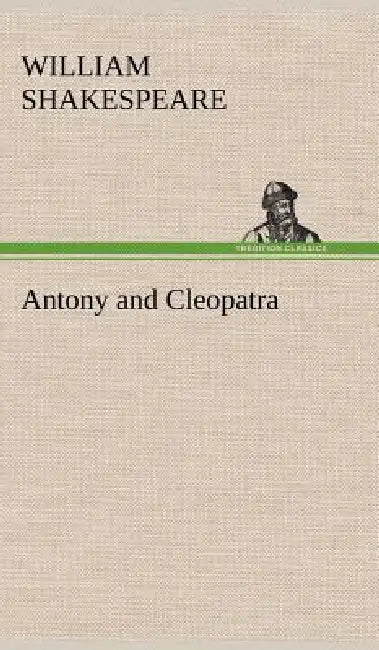 Antony and Cleopatra by William Shakespeare