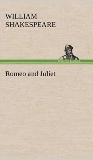 Romeo and Juliet by William Shakespeare