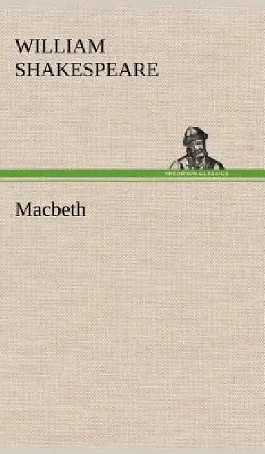 Macbeth by William Shakespeare